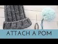 How to Attach a Pom Pom to a Hat - Add a Pom to a Knit Beanie Tutorial