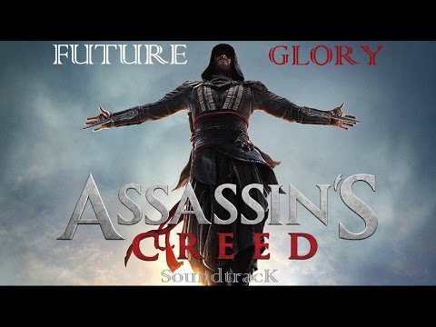 Assassins Creed Movie OST - Future Glory (Ending Music)