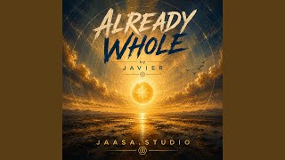 Already Whole - Javier