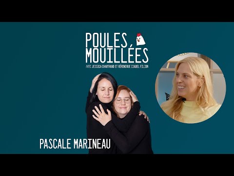 Poules Mouillées #64 Pascale Marineau animé par Véronique Isabel Filion et Jessica Chartrand