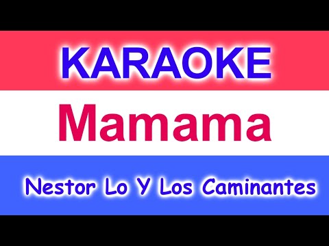 Video thumbnail for Karaoke   Mamama de Nestor Lo Y Los Caminantes