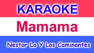 Karaoke   Mamama de Nestor Lo Y Los Caminantes