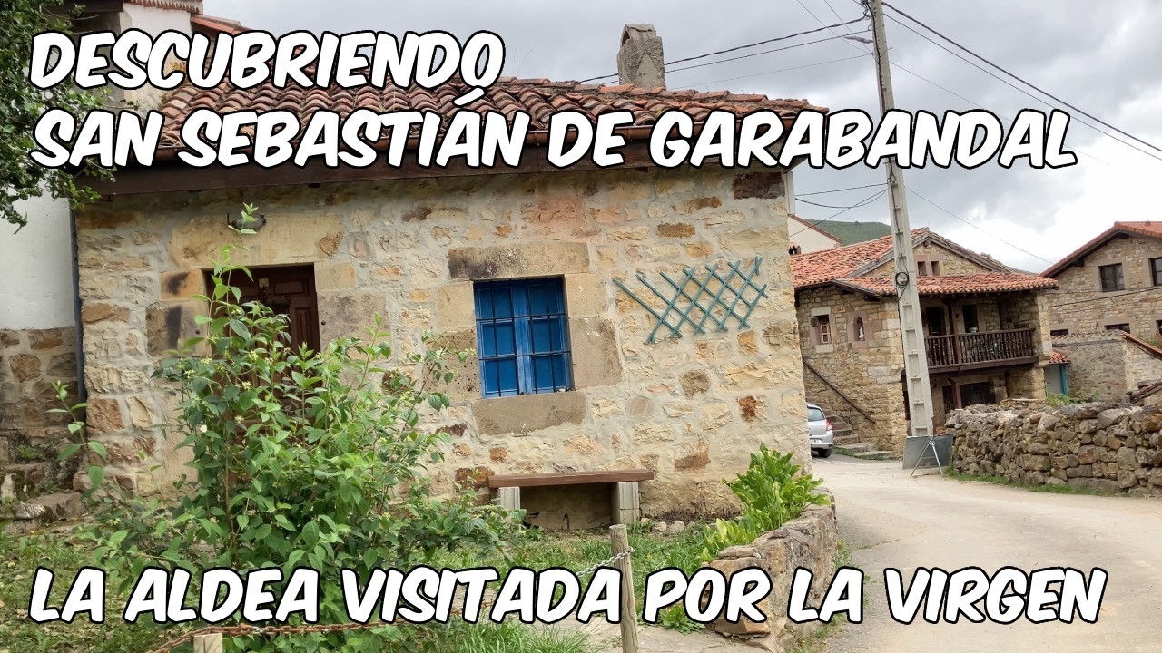 Descubriendo San Sebastián de Garabandal. Escenario de apariciones marianas. 02 Junio 2026.