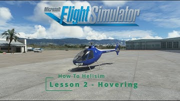 How to Fly Helicopters in MSFS 2020 & 2024 - How to Helisim - Lesson 02 - Hovering Tutorial