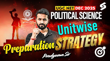 UGC NET Dec 2025 Preparation Strategy | UGC NET Political Science Unit-wise Strategy | Pradyumn Sir
