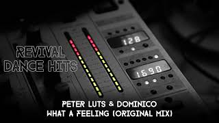 Peter Luts & Dominico - What A Feeling (Original Mix) [HQ]