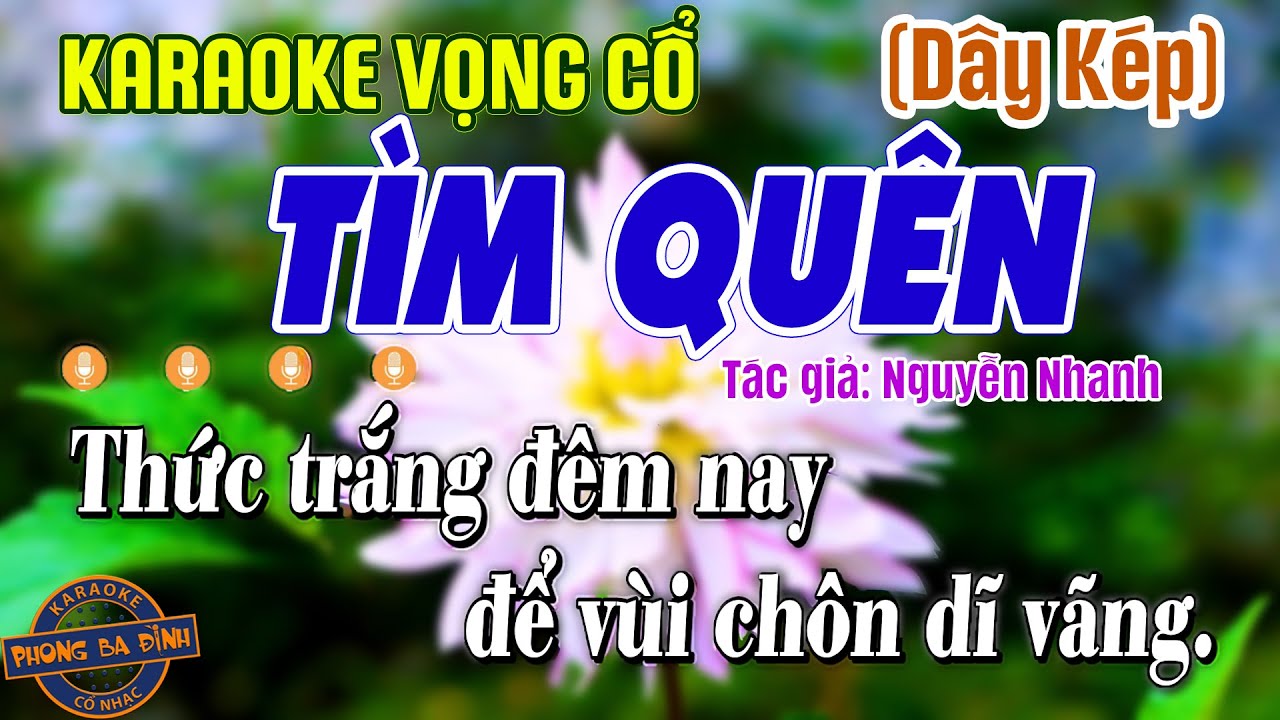 Karaoke Vọng Cổ - Tìm Quên - Dây Kép (Tác giả: Nguyễn Nhanh)