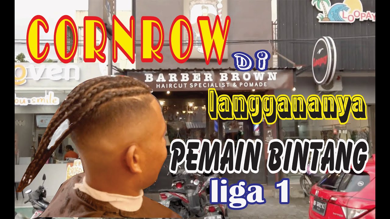 Condro Rambut CORNROW RAMBUT DI BARBER BROWN - YouTube