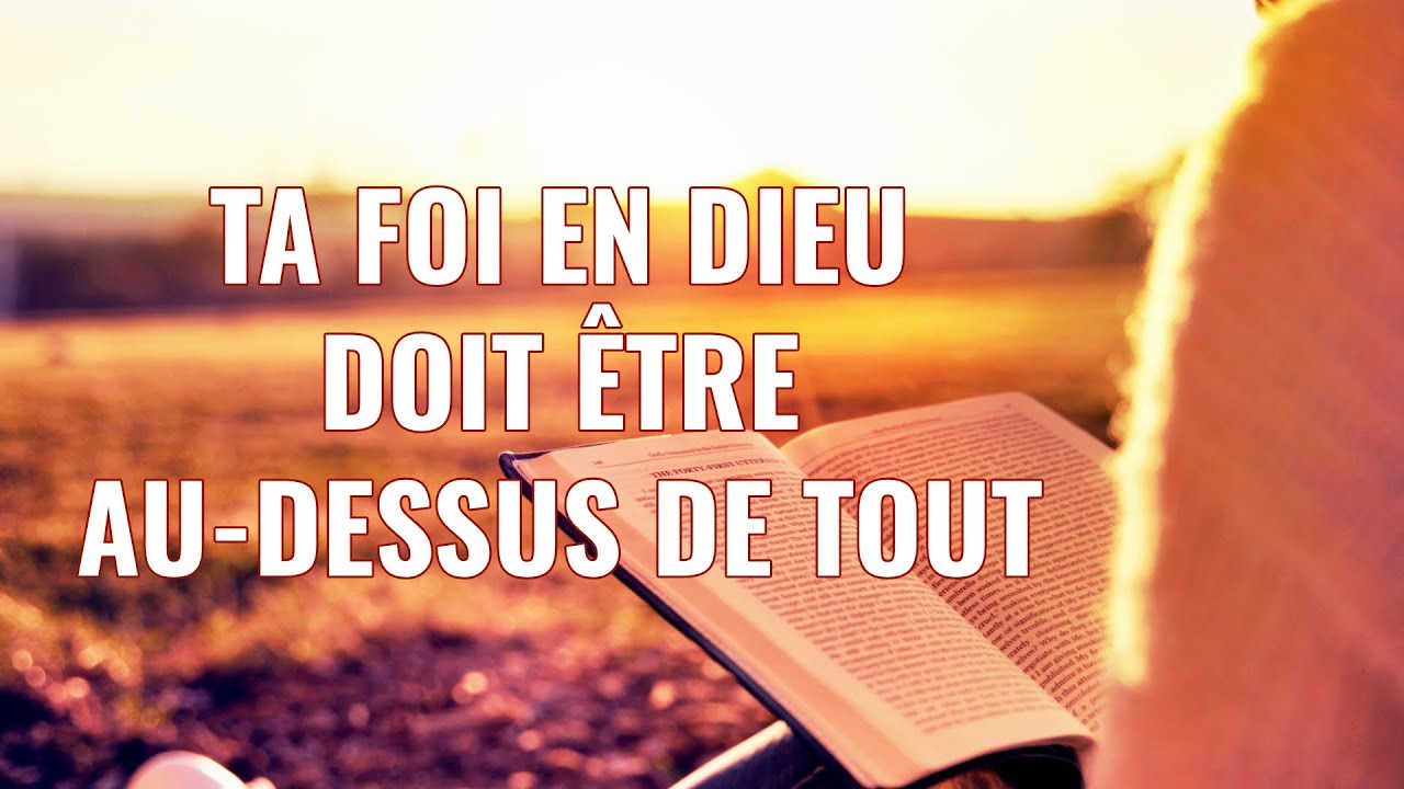 Chanson évangélique « Ta foi en Dieu doit être audessus de tout