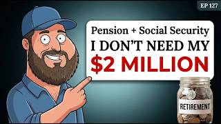 Pension + Social Security + $2 Million Saved... The Retirement Planning Opportunities Change!