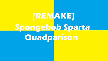 Remake Spongebob Sparta Quadparison