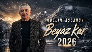 Muslim Aslanov - Beyaz Kar 2026 