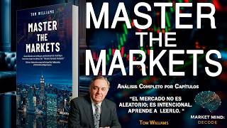 MASTER THE MARKETS: El mercado no es aleatorio; es intencional. Aprende a leerlo | Tom Williams