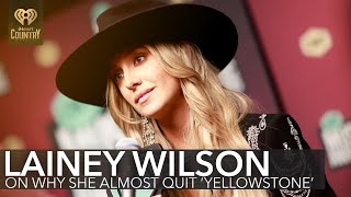 Lainey Wilson Reveals Why She Almost Quit 'Yellowstone' | Fast Facts
