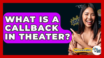 What Is A Callback In Theater? - The Comedy Reel