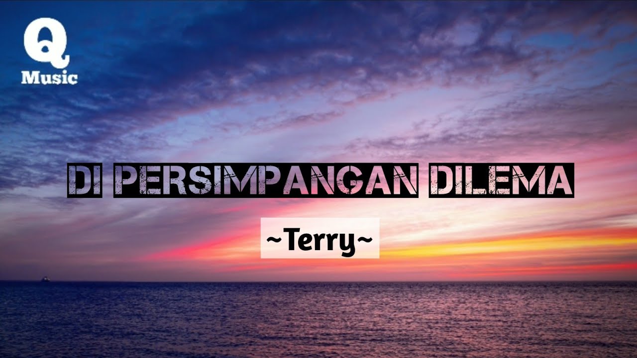 TERRY Di Persimpangan Dilema Lyrics YouTube