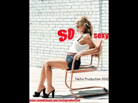 Netix-So Sexy(Original Mix) 2012