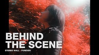 StereoWall - Forever (Behind The Scene)