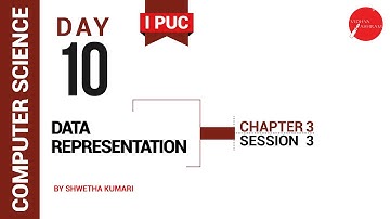 DAY 10 | COMPUTER SCIENCE | I PUC | DATA REPRESENTATION | L3