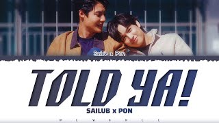 【SAILUB PON】 TOLD YA! (บอกแล้ว...คบก็จบ) (OST. PIT BABE The Series)