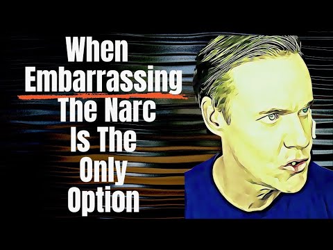 When Embarrassing The Narcissist Is Your Last Option