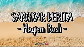 SANGKAR DERITA - Haqiem RusLi ( Lirik )