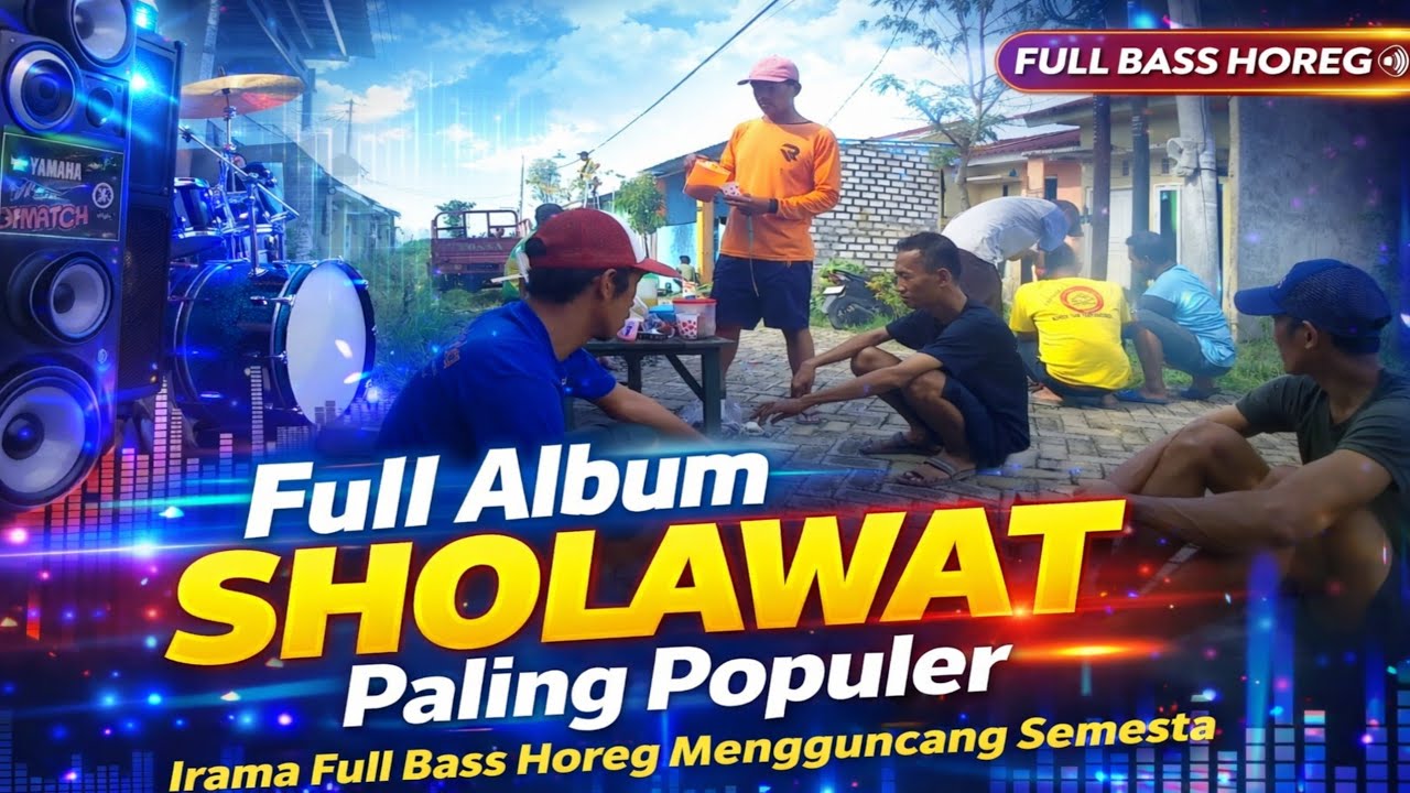 FULL ALBUM SHOLAWAT PALING POPULER 2026 IRAMA FULL BASS HOREG MENGGUNCANG SEMESTA | SHOLAWAT VIRAL