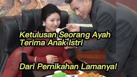 Ketulusan Seorang Ayah Terima Anak Istri || Dari Pernikahan Lamanya.