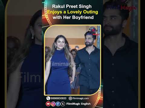 Rakul Preet Singh Enjoys a Lovely Outing with Her Boyfriend