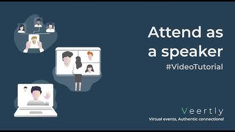 Attend as a speaker (Veertly Tutorial)
