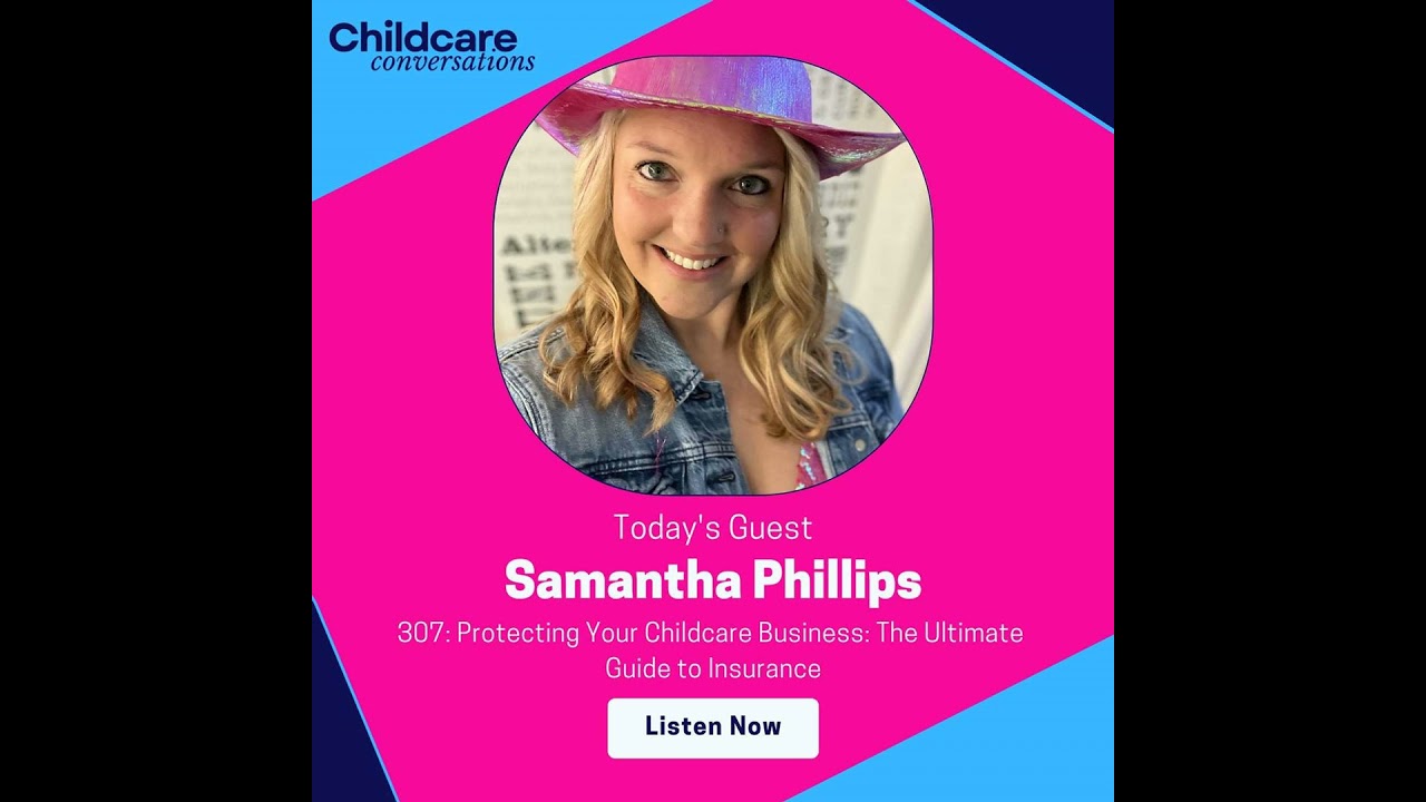 307: Protecting Your Childcare Business: The Ultimate Guide to Insurance with Samantha Phillips