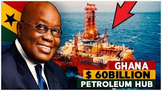 Ghana 🇬🇭 Is Set To Construct A $ 60billion Petroleum Hub.