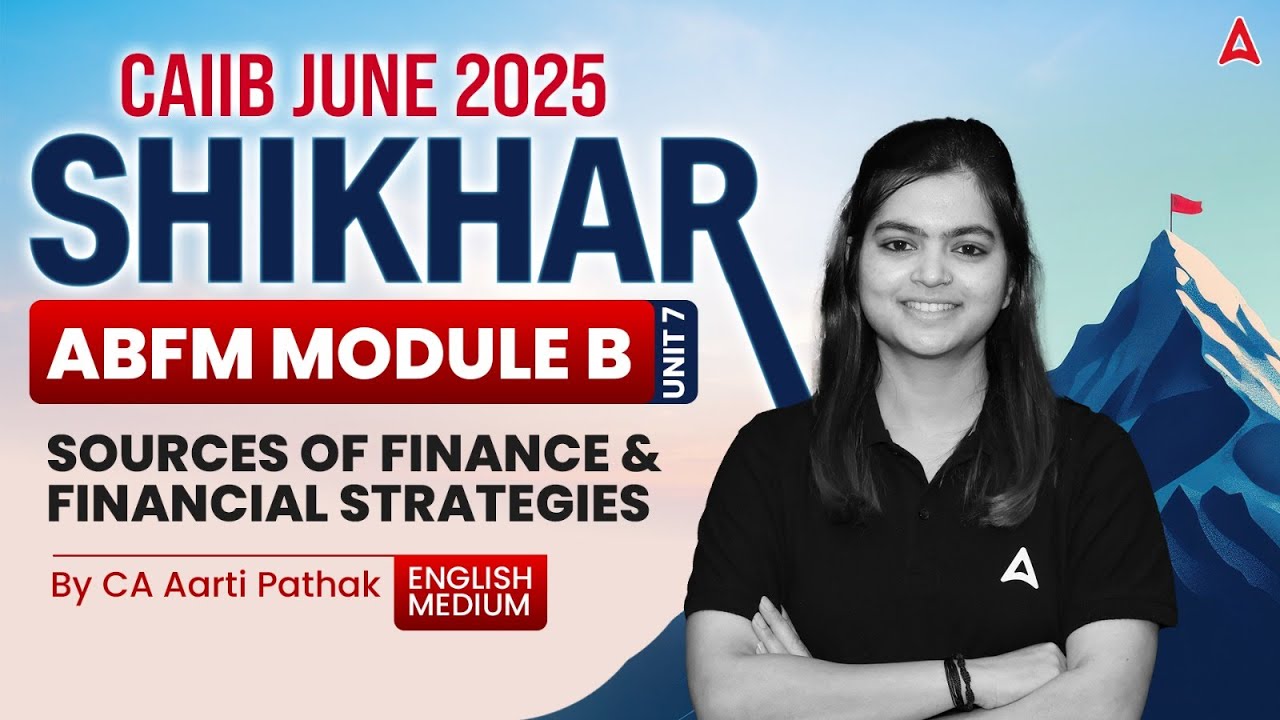 CAIIB June 2025 | ABFM Module-A | Unit 7 | Sources of Finance & Financial | CA Aarti Pathak 📊💼