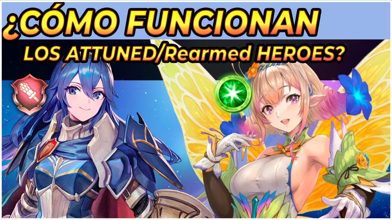 ¿CÓMO LEGAR LOS  ATTUNED Y REARMED HEROES? (EXPLICACIÓN HÉROES AFINES Y MISTERIOSOS) | FEH ESPAÑOL