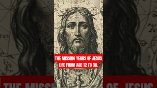 The Missing Years of Jesus' Life: From Age 12 to 30