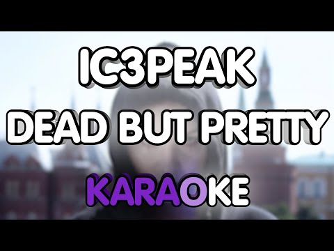 IC3PEAK - Dead But Pretty (Karaoke/Instrumental/GTP)