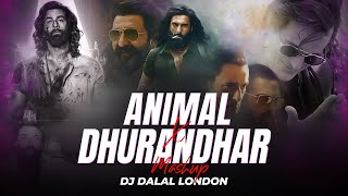Dhurandhar X Animal 🔥 Mashup | DJ Dalal London | EPIC Bollywood Entry Music | Bobby Deol Vs Akshaye