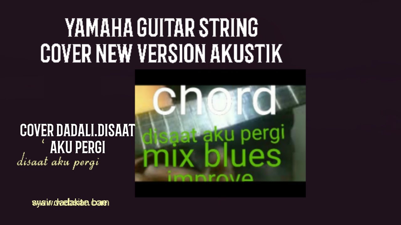 chord gitar Dadali Disaat aku pergi mix guitar style blues YouTube Music