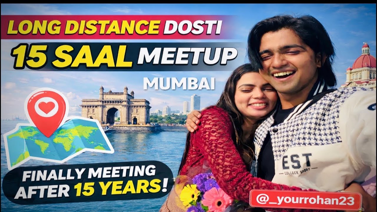 Long distance Dosti vlog | dost Se pyaaf | 15saal meetup | Mumbai | yourrohan23 | love story