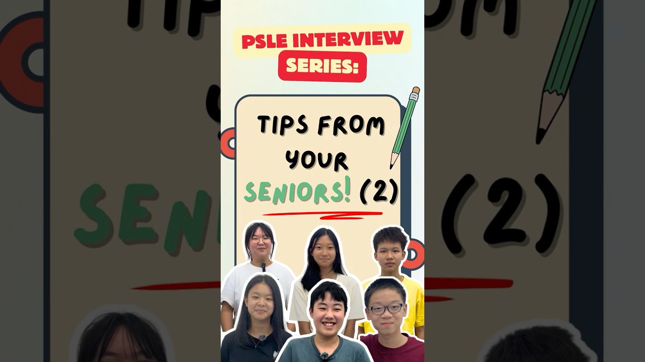 PSLE Interview Series: Tips from your Seniors! (2)  