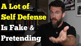 A Lot Of Self Defense Is Just Larping & Pure Fantasy