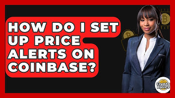 How Do I Set Up Price Alerts On Coinbase? - CryptoBasics360.com
