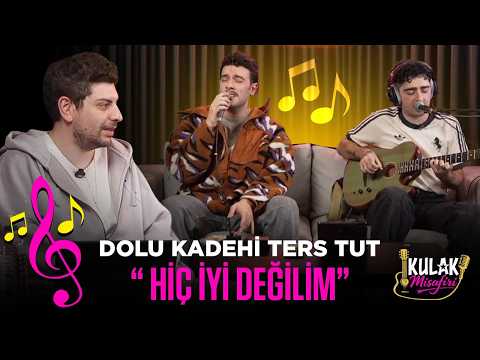 Dolu Kadehi Ters Tut - Hiç İyi Değilim (Kulak Misafiri Live Session)