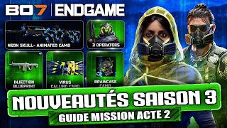 TUTO/ACTU : TOUTES les NOUVEAUTÉS de ENDGAME BO7🔥GUIDE MISSIONS ACT 2 - SAISON 3 RECHARGÉE