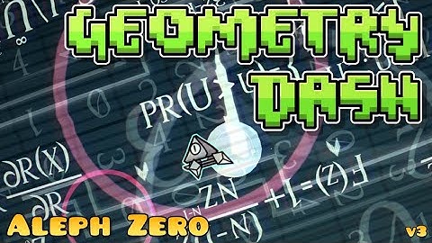 [IlluminatyByN] Geometry Dash (Aleph Zero) (Memory Level Easy/Medium Demon) (v3)