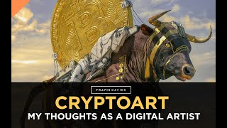 My Thoughts About Cryptoart/NFT's As A Digital Artist