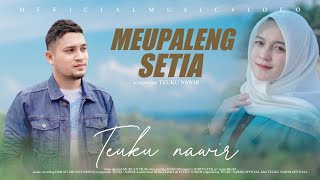 Meupaleng Setia-Teuku Nawir||Lagu Aceh Akustik Terbaru 2024(Official Music HD Quality)