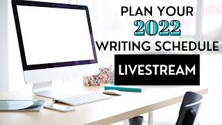 Plan Your 2022 Writing Schedule [LIVESTREAM EVENT]