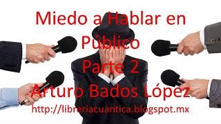 Miedo a Hablar en Público - Parte 2 - Arturo Bados López