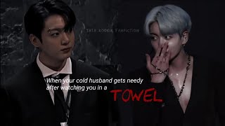 Jkff one Shot When He Got Needy After Watching You In A Towel btsff jungkookff re  Up